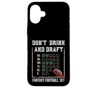 Dont Drink and Draft - Funny Fantasy Football Party Case for iPhone 16 Plus