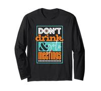 Don't Drink & Go to Meetings Recovery Design Long Sleeve T-Shirt
