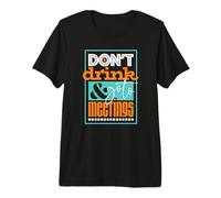 Don't Drink & Go to Meetings Recovery Design Premium T-Shirt