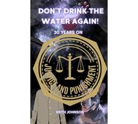 Don't Drink the Water Again!: 30 Years on