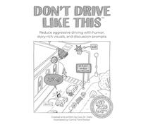 Don't Drive Like This: Reduce aggressive driving with humor, story-rich visuals, and discussion prompts