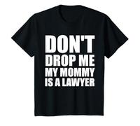 Don't Drop Me! My Mommy is a Lawyer T-Shirt