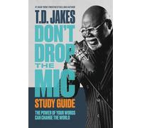 Don't Drop the Mic Study Guide: The Power of Your Words Can Change the World
