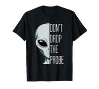 Don't Drop The Probe Funny Alien Pun Sci-Fi T-Shirt