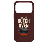 "Don't Dutch My Oven!" Original Cool Dutch Oven Case for iPhone 17 Pro