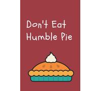 Don't Eat Humble Pie
