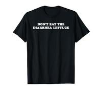 Don't Eat The Diarrhea Lettuce T-Shirt