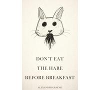 Don't Eat the Hare Before Breakfast: An Absurd Dark Comedy