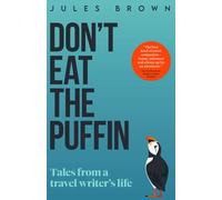 Don't Eat the Puffin: Tales From a Travel Writer's Life: 1 (Born to Travel)