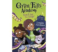 Don't Eat the Soup! (Grim Falls Academy)