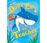 Don't Eat The Teacher: A back-to-school picture book with real bite!