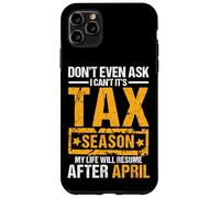Don't Even Ask I Can't It's Tax Season Funny Office Humor Case for iPhone 11 Pro Max
