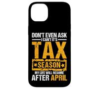 Don't Even Ask I Can't It's Tax Season Funny Office Humor Case for iPhone 14 Plus