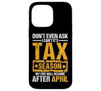 Don't Even Ask I Can't It's Tax Season Funny Office Humor Case for iPhone 14 Pro Max