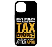 Don't Even Ask I Can't It's Tax Season Funny Office Humor Case for iPhone 15