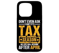 Don't Even Ask I Can't It's Tax Season Funny Office Humor Case for iPhone 15 Pro