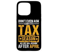 Don't Even Ask I Can't It's Tax Season Funny Office Humor Case for iPhone 15 Pro Max