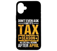 Don't Even Ask I Can't It's Tax Season Funny Office Humor Case for iPhone 16 Plus