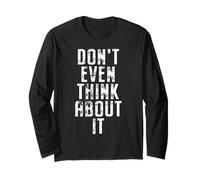 Don't Even Think About It Anti Pickup Line How About No Long Sleeve T-Shirt