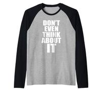 Don't Even Think About It Anti Pickup Line How About No Raglan Baseball Tee