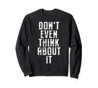 Don't Even Think About It Anti Pickup Line How About No Sweatshirt