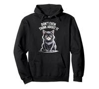 Don't Even Think About It Cat Attitude Pullover Hoodie