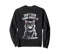 Don't Even Think About It Cat Attitude Sweatshirt