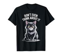 Don't Even Think About It Cat Attitude T-Shirt