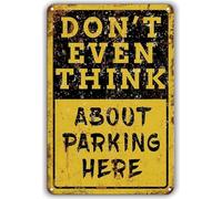 Don't Even Think About Parking Here Signs Warning Caution Sign Safety Sign Traffic Road Sign Indoor or Outdoor Signs for Home Office Work Bar Restaurant Parlor Retro Metal Tin Sign 8X12 inches