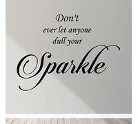 Don't Ever Let Anyone Dull Your Sparkle Wall Art Decal Sticker Mural Decor