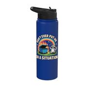 Don't Ever Put Me in A Situation Stainless Steel Insulated Water Bottle