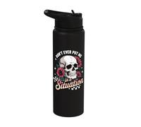 Don't Ever Put Me in A Situation Stainless Steel Insulated Water Bottle