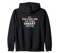 Don't Ever Use The Word Smart With Me Zip Hoodie