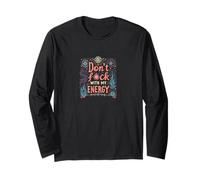 Don't F-ck with My Energy. Funny Mystical Long Sleeve T-Shirt