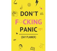 Don't F*cking Panic: Day Planner To End F*cking panic