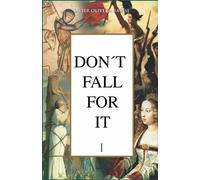 DON'T FALL FOR IT: The falsification of the history