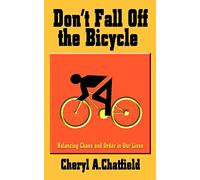 Don't Fall Off the Bicycle: Balancing Chaos and Order in Our Lives