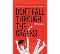 DON'T FALL THROUGH THE CRACKS! : Everything wrong with school and how to survive it