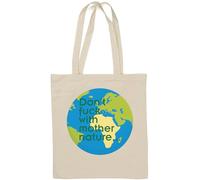 Don't FCK with Mother Nature Slogan Natural Cotton Tote Bag White