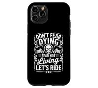 Dont Fear Dying Fear Not Living Lets Ride Motorcycle Case for iPhone 11 Pro