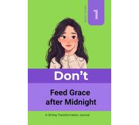 Don't Feed Grace after Midnight: A 30-Day Transformation Journal