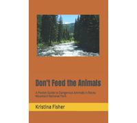 Don't Feed the Animals: A Pocket Guide to Dangerous Animals in Rocky Mountain National Park