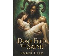Don't Feed The Satyr