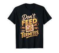 Don't Feed the Termites Pest Control Insect Value Graphic T-Shirt