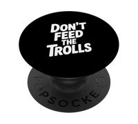Don't Feed The Trolls Funny Internet Humor PopSockets Adhesive PopGrip