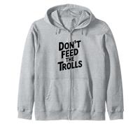 Don't Feed The Trolls Funny Internet Humor Zip Hoodie