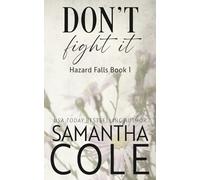 Don't Fight It: Discreet Cover Edition: 1 (Hazard Falls (Discreet Covers))