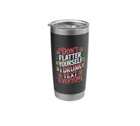 Don't Flatter Yourself I Drunk Text Everyone - Stainless Steel Insulated Tumbler