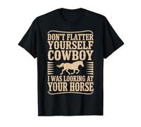 Don't Flatter Yourself, I was Looking at Your Horse Funny T-Shirt