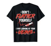 Don't Flatter Yourself - Phlebotomy Technician Phleb Nurse T-Shirt